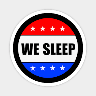 We Sleep, They Live, USA, Presidential Campaign Magnet